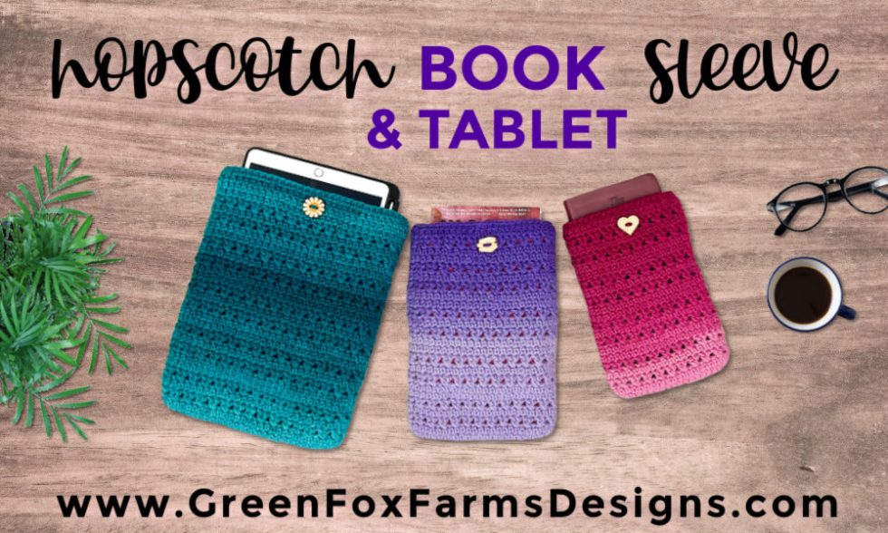 Hopscotch Tablet And Book Sleeve Crochet Pattern • Green Fox Farms Designs
