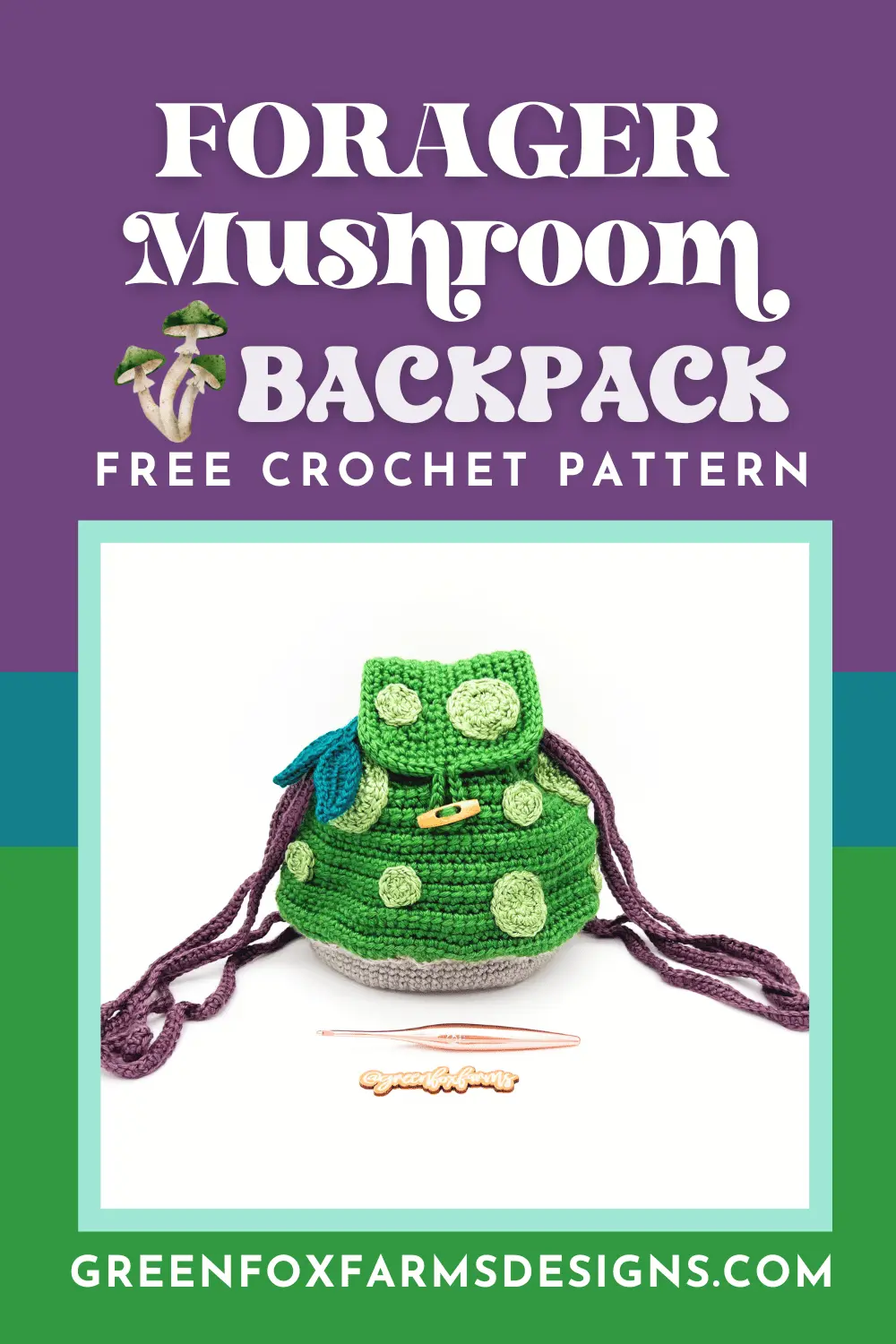 crochet Faerie Forager Mushroom Free Crochet Backpack Pattern by Green Fox Farms Designs © 2025 PIN 2