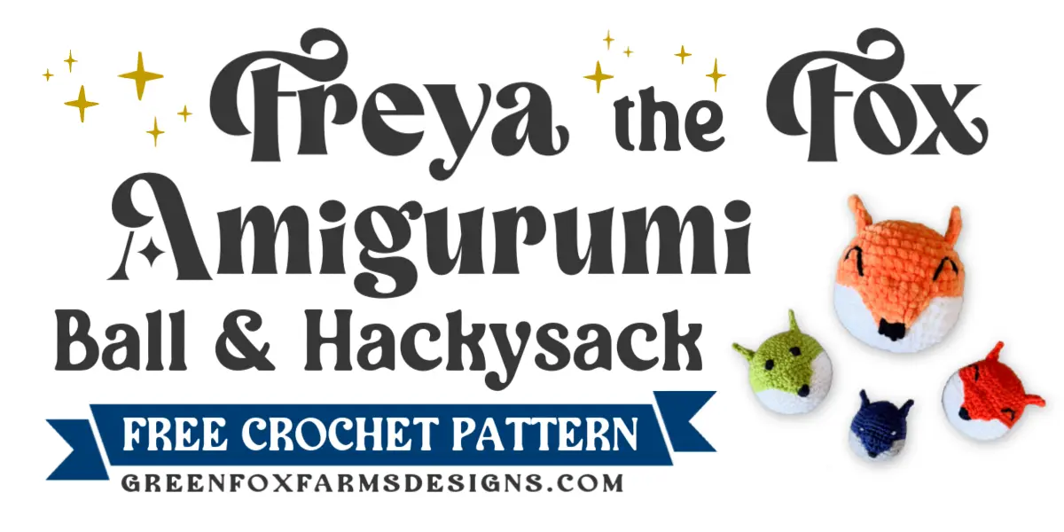crochet Freya the Fox Footbag Free Crochet Hacky Sack Pattern blog graphic